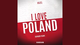 I Love Poland Chengdu Remix [upl. by Eldrid]