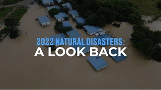 2022 Natural Disasters A Look Back [upl. by Ylirama345]