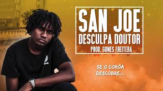 San Joe  Desculpa Doutor Prod Gomes Freitera com Letra [upl. by Zwiebel684]