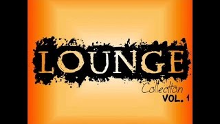 Lounge collection vol 1 [upl. by Nireil230]