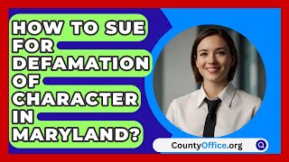 How To Sue For Defamation Of Character In Maryland  CountyOfficeorg [upl. by Nilat]