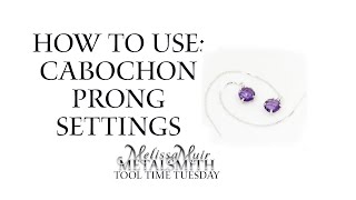 How To Use Cabochon Prong Settings from Halstead Bead with Melissa Muir  Tool Time Tuesday [upl. by Nahrut]