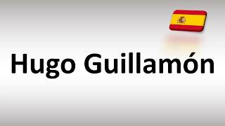 How to Pronounce Hugo Guillamón Spanish Footballer [upl. by Annibo]