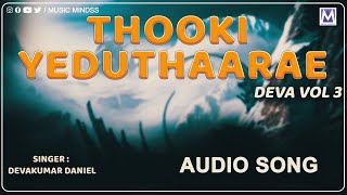 Thooki Yeduthaarae  Audio Song  Deva Vol3  Devakumar Daniel  Tamil Christian Song  Music Mindss [upl. by Myrwyn]