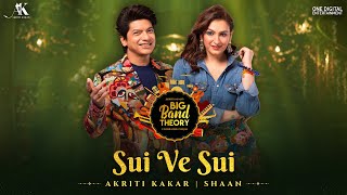 Sui Ve Sui  Akriti Kakar Shaan  Big Band Theory 2 [upl. by Onaicram]