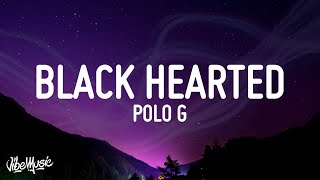 Polo G  Black Hearted Lyrics [upl. by Hulburt573]