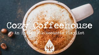 Cozy Coffeehouse ☕  An IndieFolkAcoustic Playlist  Vol 3 [upl. by Gasparo]