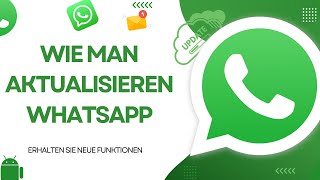 So aktualisieren Sie WhatsApp  WIE ERHALTE ICH NEUE FUNKTIONEN IN WHATSAPP [upl. by Lynne]