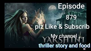 YAKSHINI 879 POCKET FM YAKSHINI EPISODE 879 YAKSHINI TODAY EPISODE YAKSHINI 879 On Ljk [upl. by Remlap]