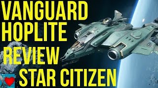 Star Citizen  Vanguard Hoplite Review [upl. by Ikoek]