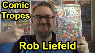 Rob Liefeld A Love Him or Hate Him Artist  Comic Tropes Episode 3 [upl. by Mckenzie355]