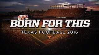 Born For This  Texas Football 2016 Aug 10 2016 [upl. by Ahsimot]