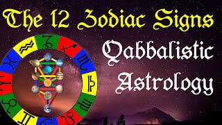 The 12 Zodiac Signs and their Meaning  Qabbalistic Astrology [upl. by Ardnasac]