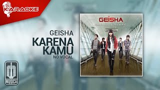 Geisha  Karena Kamu Official Karaoke Video [upl. by Attelocin]