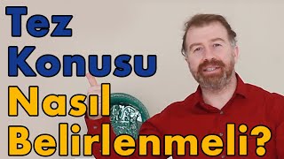 Tez Konusu Nasıl Belirlenmeli [upl. by Eicart]