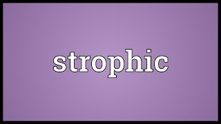 Strophic Meaning [upl. by Calysta]