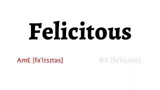 How to Pronounce felicitous in American English and British English [upl. by Daigle]