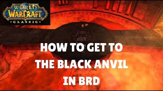 WoW Classic  How To Get To The Black Anvil In Blackrock Depths [upl. by Koehler]