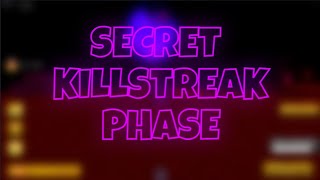 Secret Killstreak phase  showcase [upl. by Olaf]