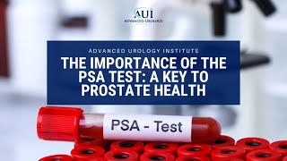 Advanced Urology Institute The Importance of the PSA Test [upl. by Anirres389]