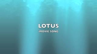 Lotus  iMovie SongMusic [upl. by Nylhtak]