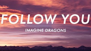 Imagine Dragons  Follow You Lyrics [upl. by Bortz]