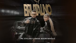 MC STOJAN X IVANA BOOM NIKOLIC  BRUTALNO OFFICIAL VIDEO [upl. by Aicaca]