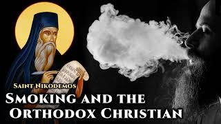 Smoking and the Orthodox Christian  St Nikodemos the Hagiorite [upl. by Eugenle]