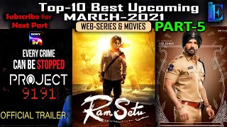 Best10 of MARCH2021 Part5 Upcoming Web Series amp Movies with Releasing Date [upl. by Anavlis]