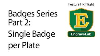 Badges 2  Single Badge Per Plate How to use EngraveLab 10 by CADLink [upl. by Llohcin]