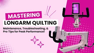 Mastering Longarm Quilting Maintenance Troubleshooting amp Pro Tips for Peak Performance [upl. by Iramo]