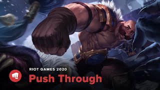 Riot Games 2020  Push Through [upl. by Schmidt900]