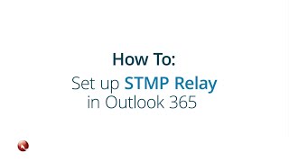 Setting Up SMTP Relay in Outlook 365 [upl. by Haerle308]