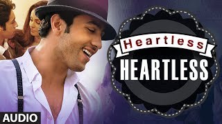 quotHeartless Full Songquot Audio  Mohit Chauhan  Adhyayan Suman Ariana Ayam [upl. by Becket]