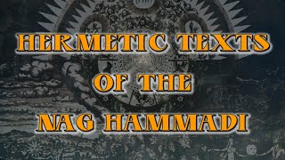 Hermetic Texts of the Nag Hammadi Library  Hermeticism Gnosticism full audio narration [upl. by Fritts280]