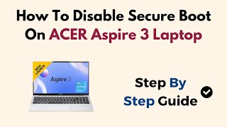 How To Disable Secure Boot On ACER Aspire 3 Laptop [upl. by Atnod226]