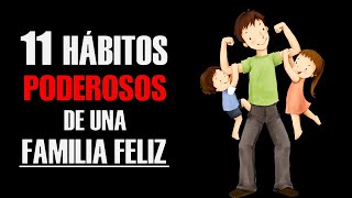 Como Tener Una Familia Feliz y Unida  11 Hábitos Simples Pero Poderosos De Una Familia Sana y Feliz [upl. by Amargo]