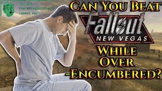 Can You Beat Fallout New Vegas While Overencumbered [upl. by Larentia]