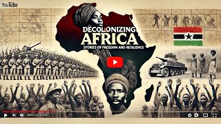 Decolonization in Africa The Struggle for Independence [upl. by Papagena]