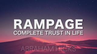 Abraham Hicks  RAMPAGE  Complete Trust in Life with music [upl. by Hershell110]