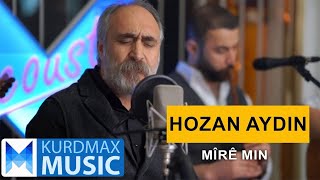 Hozan Aydin  Mîrê Min Kurdmax Acoustic [upl. by Ettenyar292]