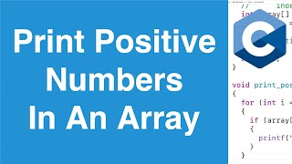 Print Positive Numbers In An Array  C Programming Example [upl. by Veator]