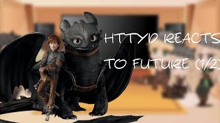 HTTYD REACTS TO FUTURE 12 [upl. by Oznohpla]