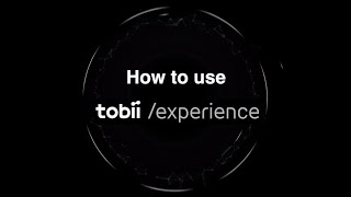 How to use Tobii Experience [upl. by Eelyram]