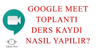 Google Meet Toplantı amp Ders Başlatma ve Bilgisayara Kaydetme Nasıl Yapılır [upl. by Lancelot]