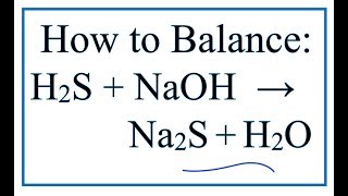 How to Balance H2S  NaOH  Na2S  H2O [upl. by Farrand]