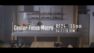 Introducing the RF24105mm F471 IS STM  Center Focus Macro CanonOfficial [upl. by Fowle69]