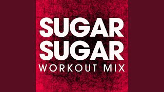 Sugar Sugar Extended Workout Remix [upl. by Airamesor]