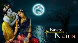 Bawre Naina Best krishna bhajan [upl. by Margreta]