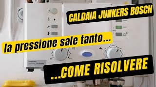 Caldaia Junkers BOSCH sale la pressione perche e come posso risolvere [upl. by Nnairrek]